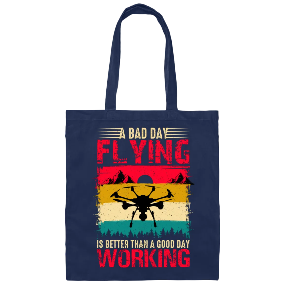 A Bad Day Flying Is Better Than A Good Day Working, Retro Drone, Retro Flying Canvas Tote Bag